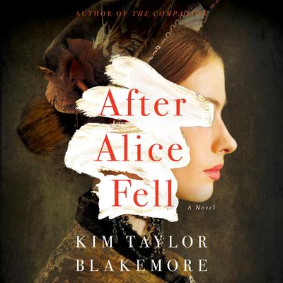 After Alice Fell: A Novel Audiobook, by Kim Taylor Blakemore