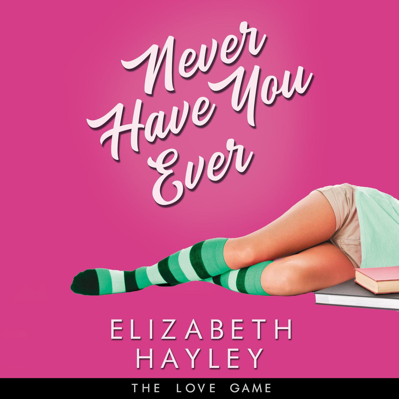 Never Have You Ever Audiobook, by Elizabeth Hayley