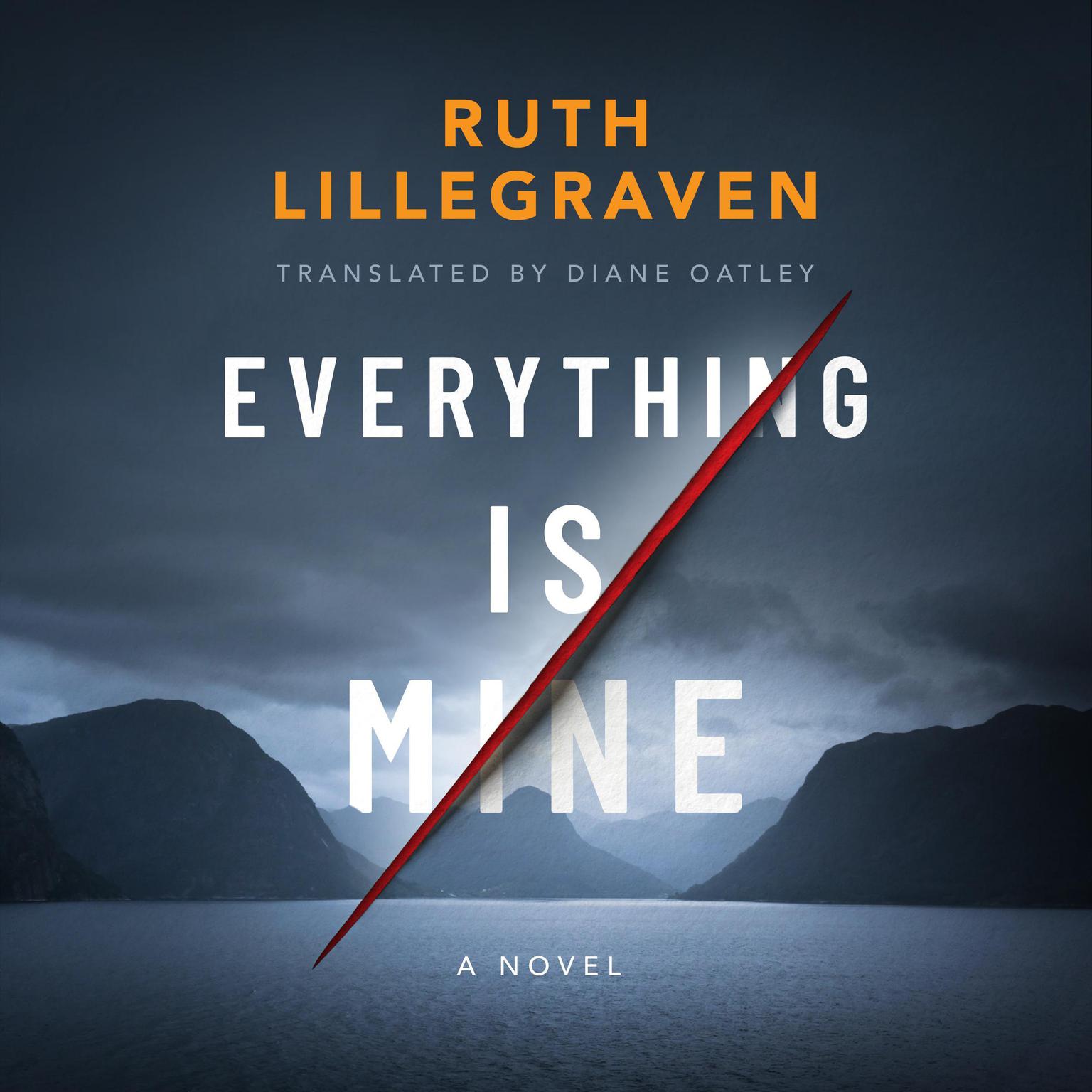 Everything Is Mine: A Novel Audiobook, by Ruth Lillegraven