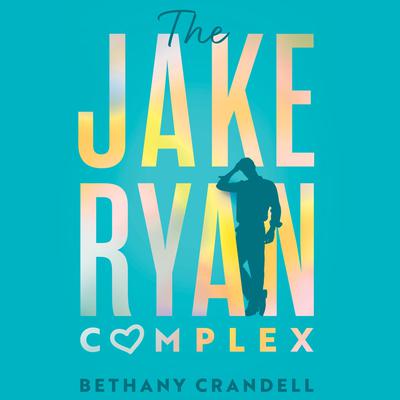 The Jake Ryan Complex Audiobook, by Bethany Crandell