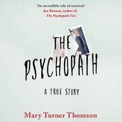 The Psychopath: A True Story Audiobook, by Mary Turner Thomson