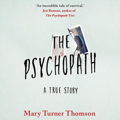 The Psychopath: A True Story Audiobook, by 