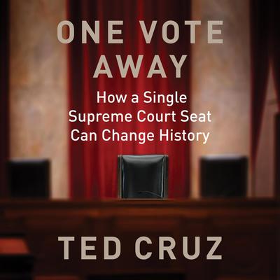 One Vote Away: How a Single Supreme Court Seat Can Change History Audiobook, by 