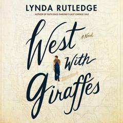 West With Giraffes: A Novel Audiobook, by 