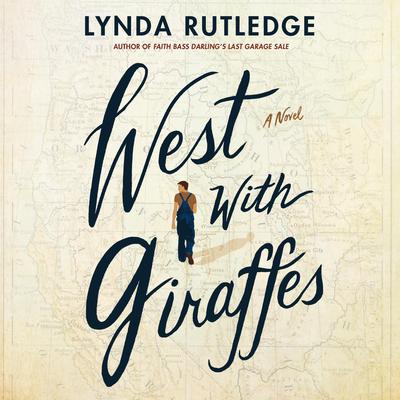 West With Giraffes: A Novel Audiobook, by Lynda Rutledge