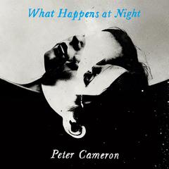 What Happens at Night Audiobook, by Peter Cameron