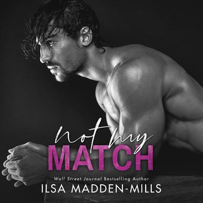 Not My Match Audiobook, by Ilsa Madden-Mills