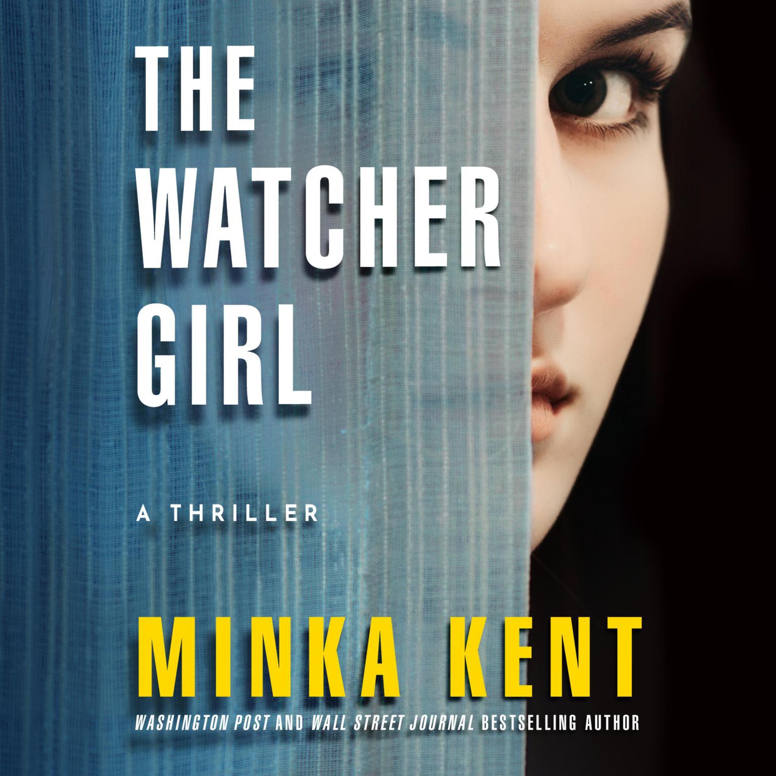 The Watcher Girl: A Thriller Audiobook, by Minka Kent