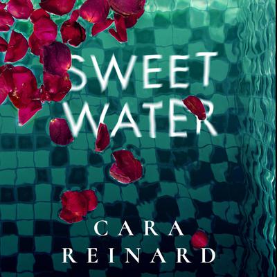 Sweet Water by Cara Reinard