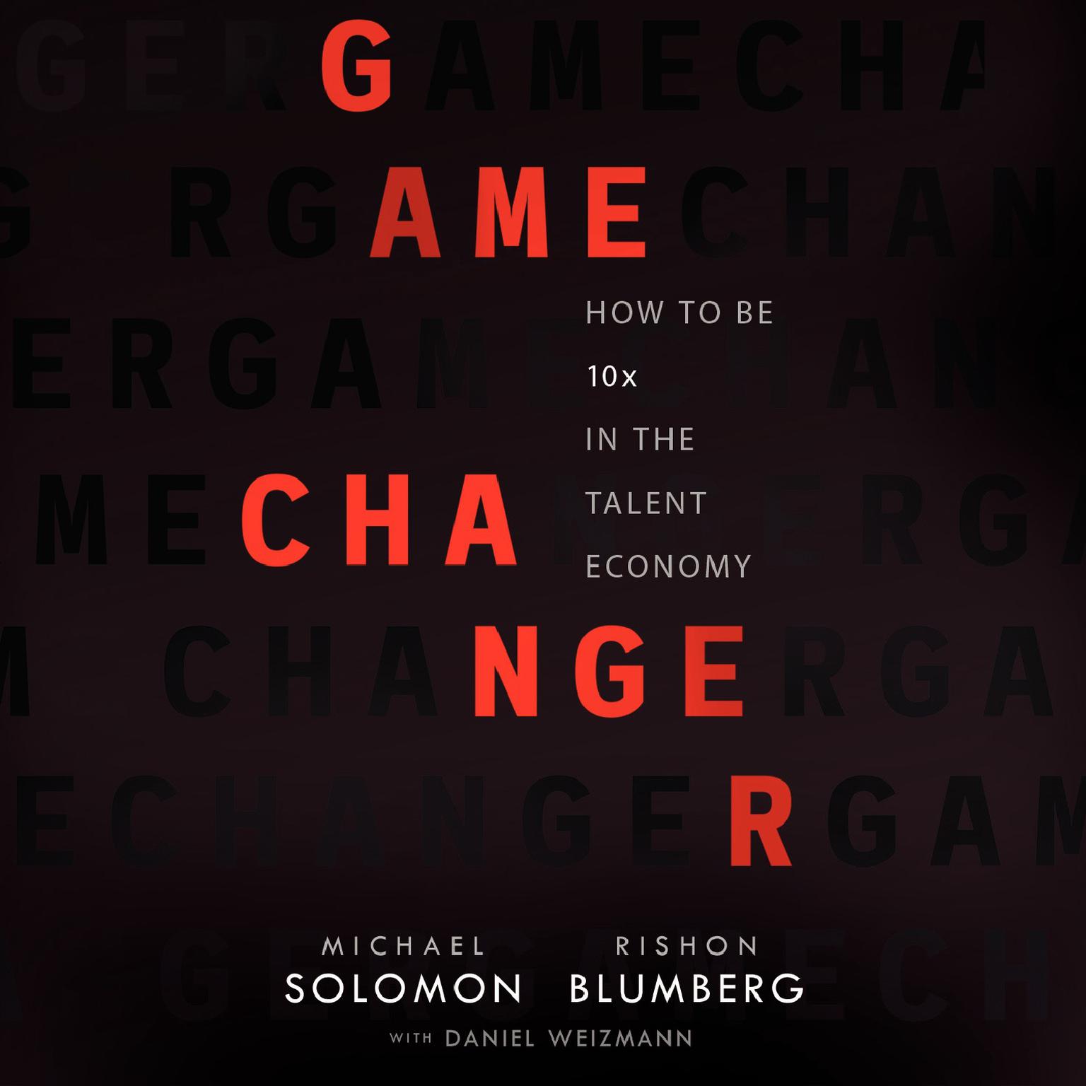 Game Changer: How to Be 10x in the Talent Economy Audiobook, by Michael Solomon