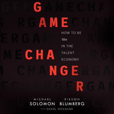 Game Changer: How to Be 10x in the Talent Economy Audiobook, by 