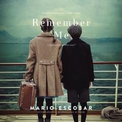 Remember Me: A Spanish Civil War Novel Audiobook, by Mario Escobar