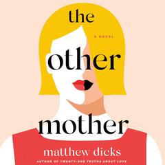 The Other Mother: A Novel Audiobook, by Matthew Dicks