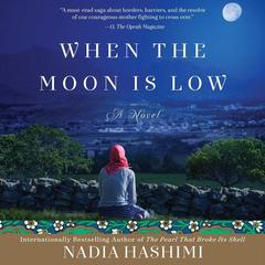 When the Moon Is Low: A Novel Audiobook, by Nadia Hashimi