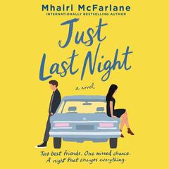 Just Last Night: A Novel Audiobook, by Mhairi McFarlane