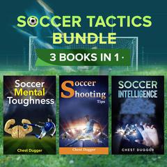 Soccer Tactics Bundle: 3 Books in 1 Audiobook, by Chest Dugger