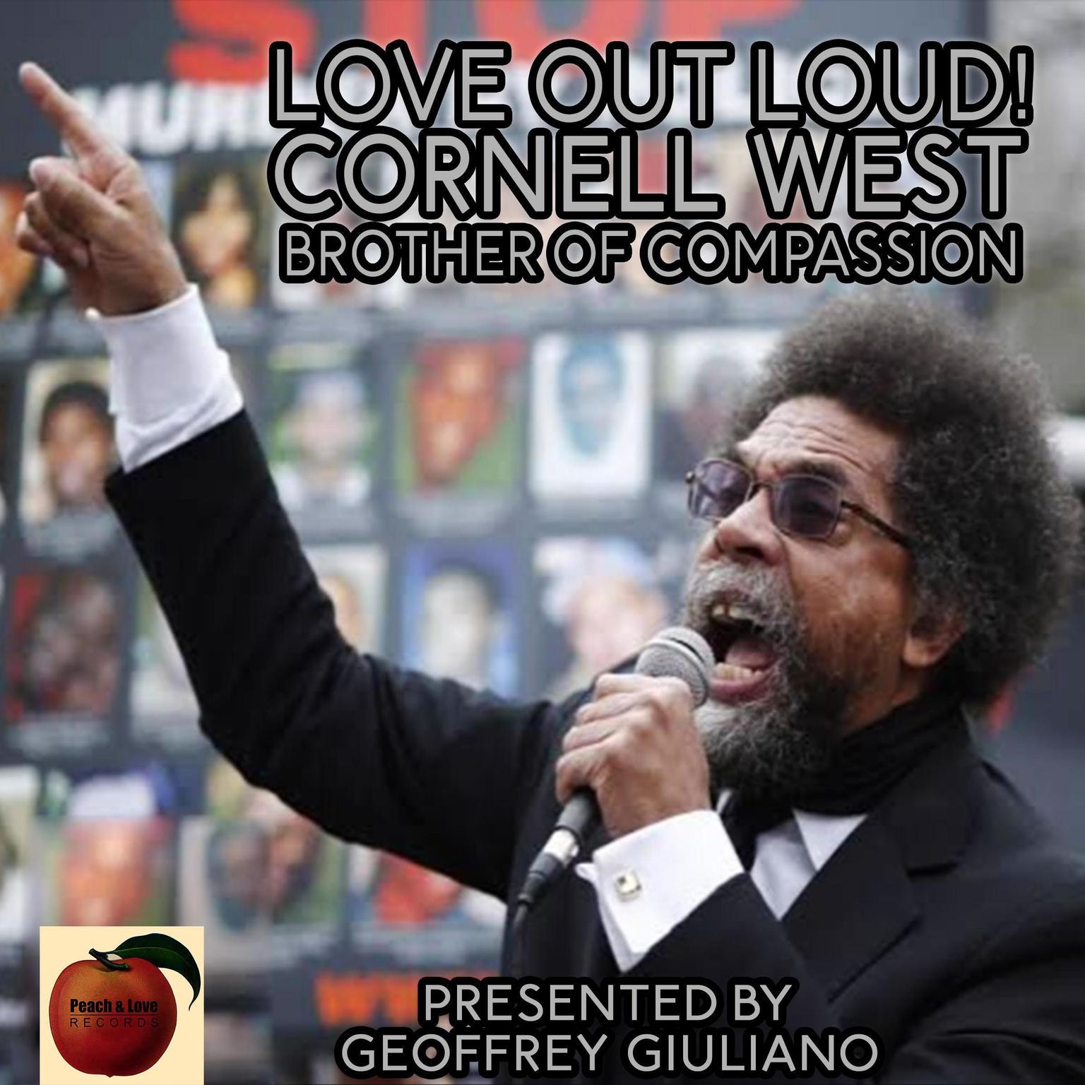 Love Out Loud! Cornel West; Brother of Compassion Audiobook, by Geoffrey Giuliano