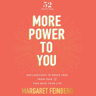 More Power to You: Declarations to Break Free from Fear and Take Back Your Life (52 Devotions) Audiobook, by Margaret Feinberg
