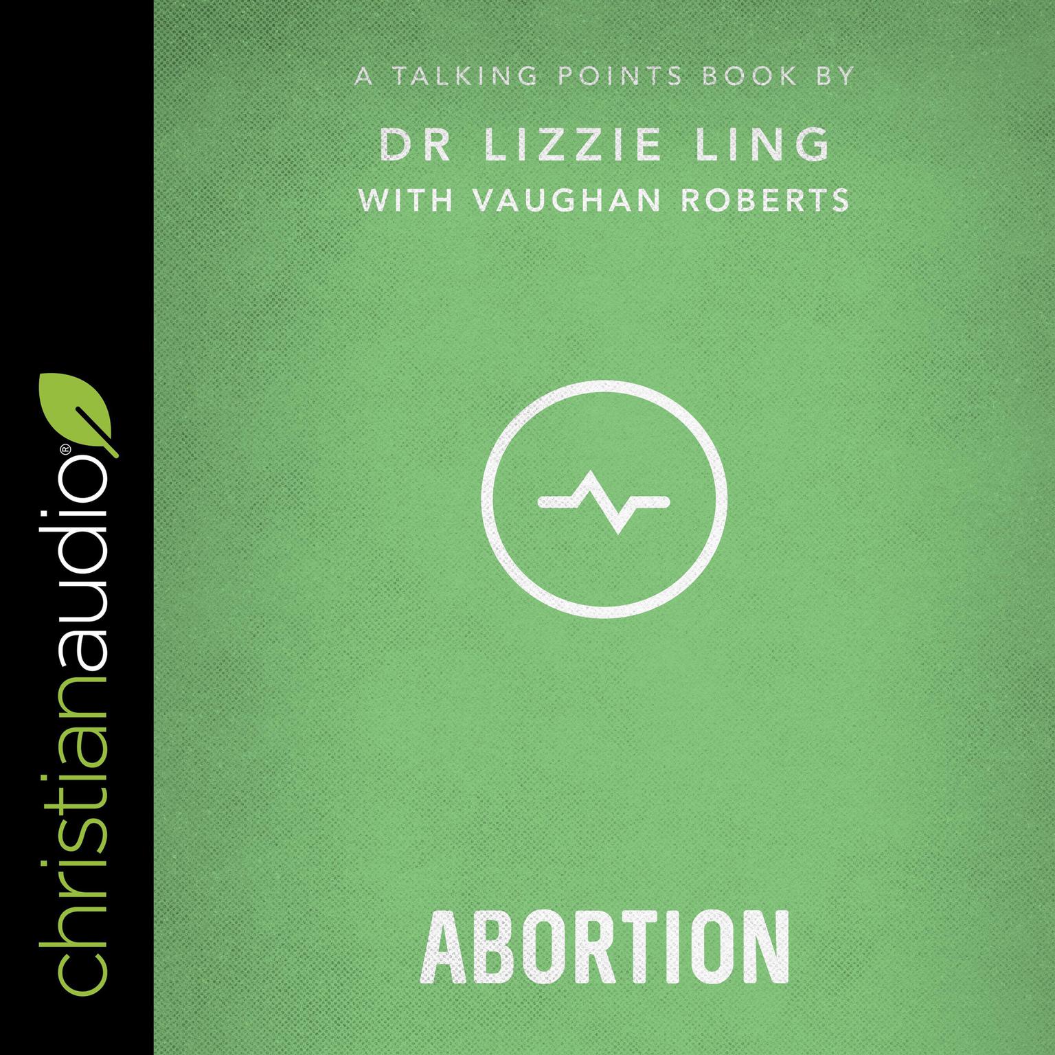Talking Points: Abortion: Christian Compassion, Convictions, and Wisdom for Today’s Big Issues Audiobook, by Vaughan Roberts