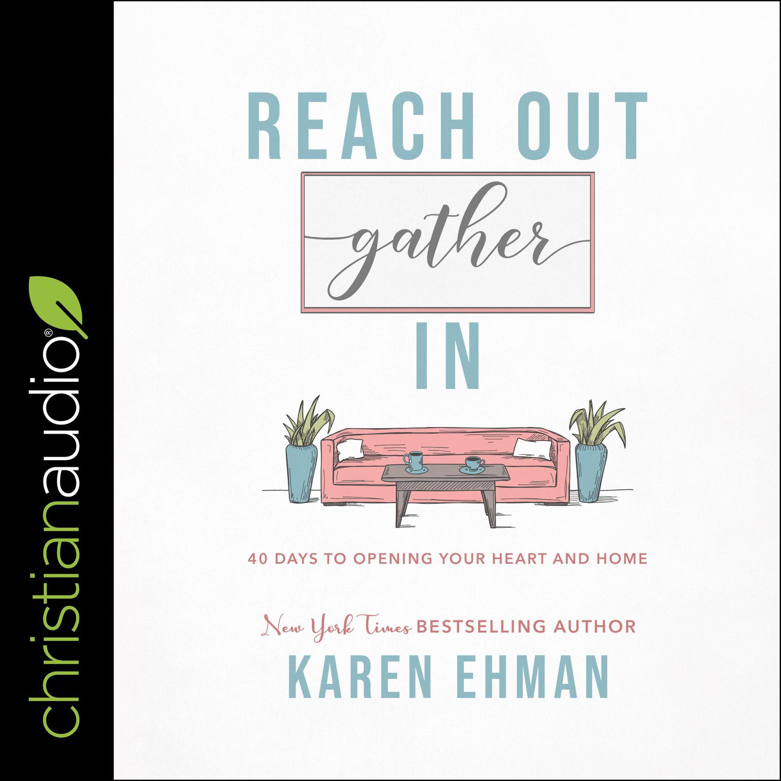 Reach Out, Gather In: 40 Days to Opening Your Heart and Home Audiobook, by Karen Ehman