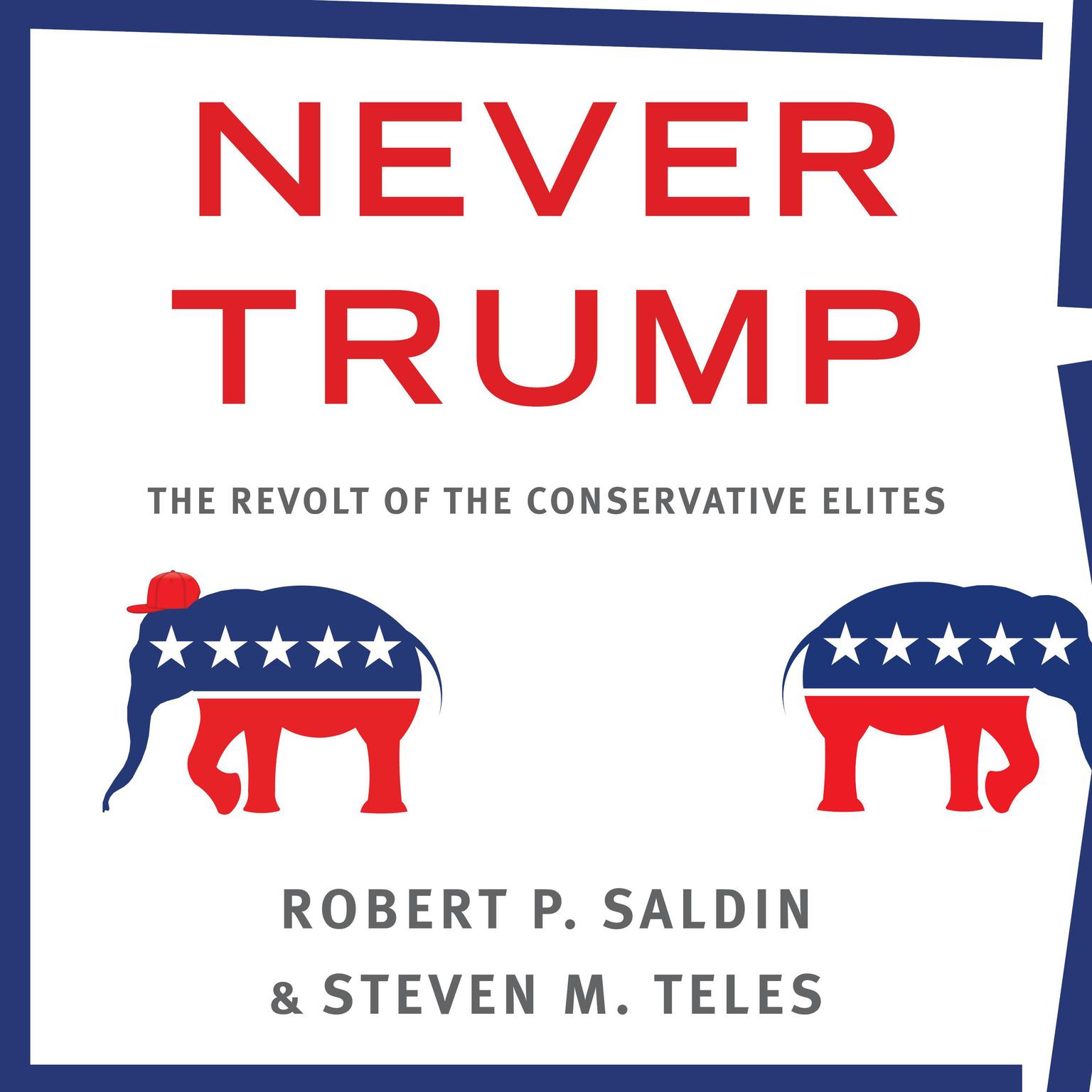 Never Trump: The Revolt of the Conservative Elites Audiobook, by Steven M. Teles