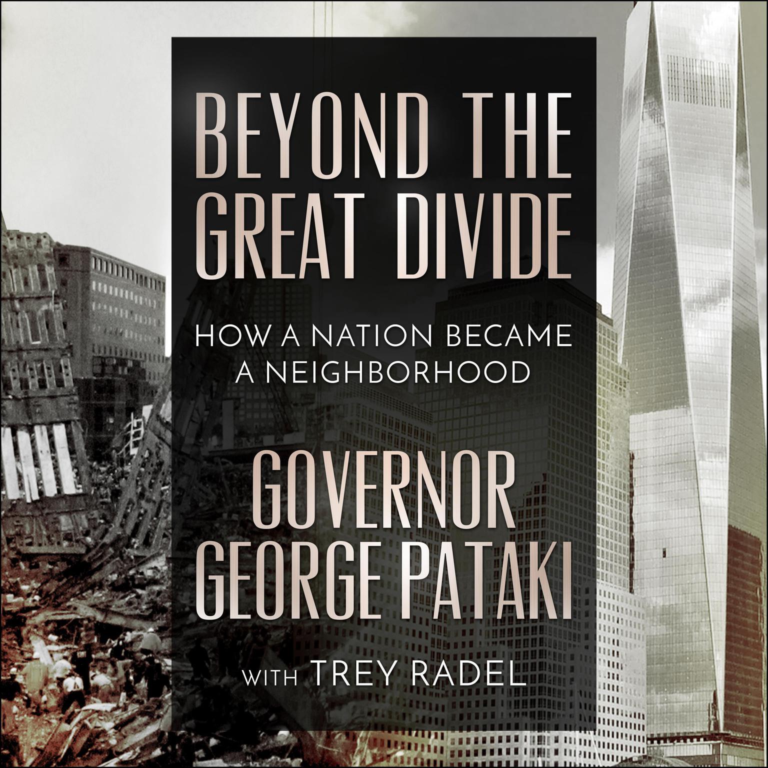 Beyond the Great Divide: How A Nation Became A Neighborhood Audiobook, by Governor George Pataki