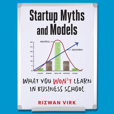 Startup Myths and Models: What You Won't Learn in Business School Audiobook, by 