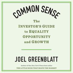 Common Sense: The Investor's Guide to Equality, Opportunity, and Growth Audiobook, by Joel Greenblatt