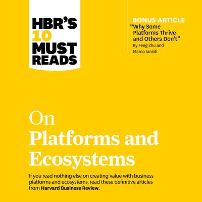 HBRs 10 Must Reads on Platforms and Ecosystems Audiobook, by Harvard Business Review