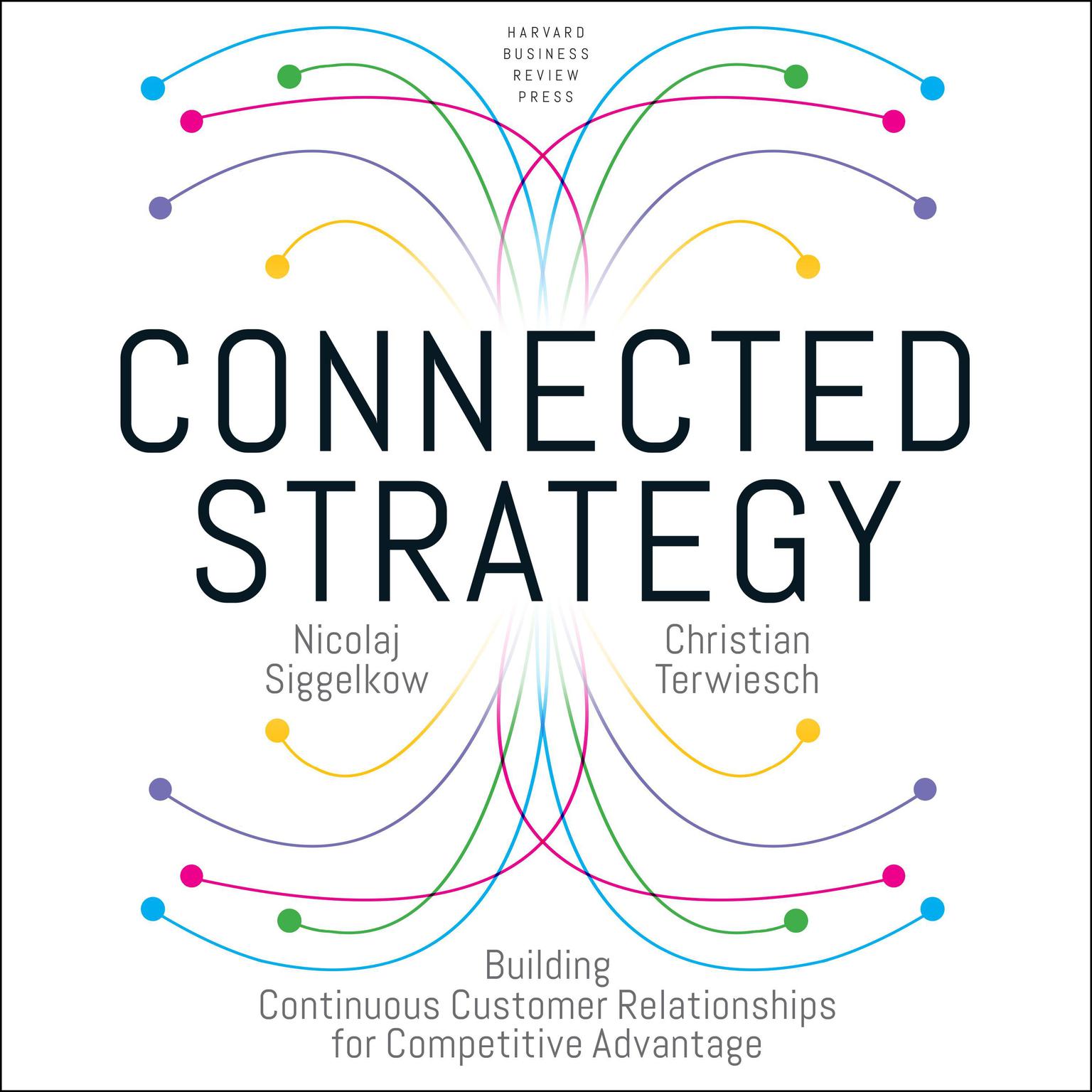 Connected Strategy: Building Continuous Customer Relationships for Competitive Advantage Audiobook, by Christian Terwiesch