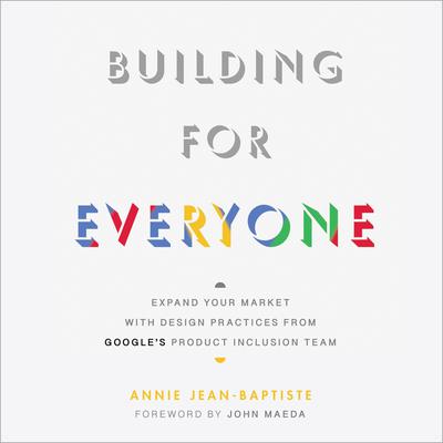 Building For Everyone: Expand Your Market With Design Practices From Googles Product Inclusion Team Audiobook, by Annie Jean-Baptiste