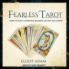 Fearless Tarot: How to Give a Positive Reading in Any Situation Audiobook, by Elliot Adam