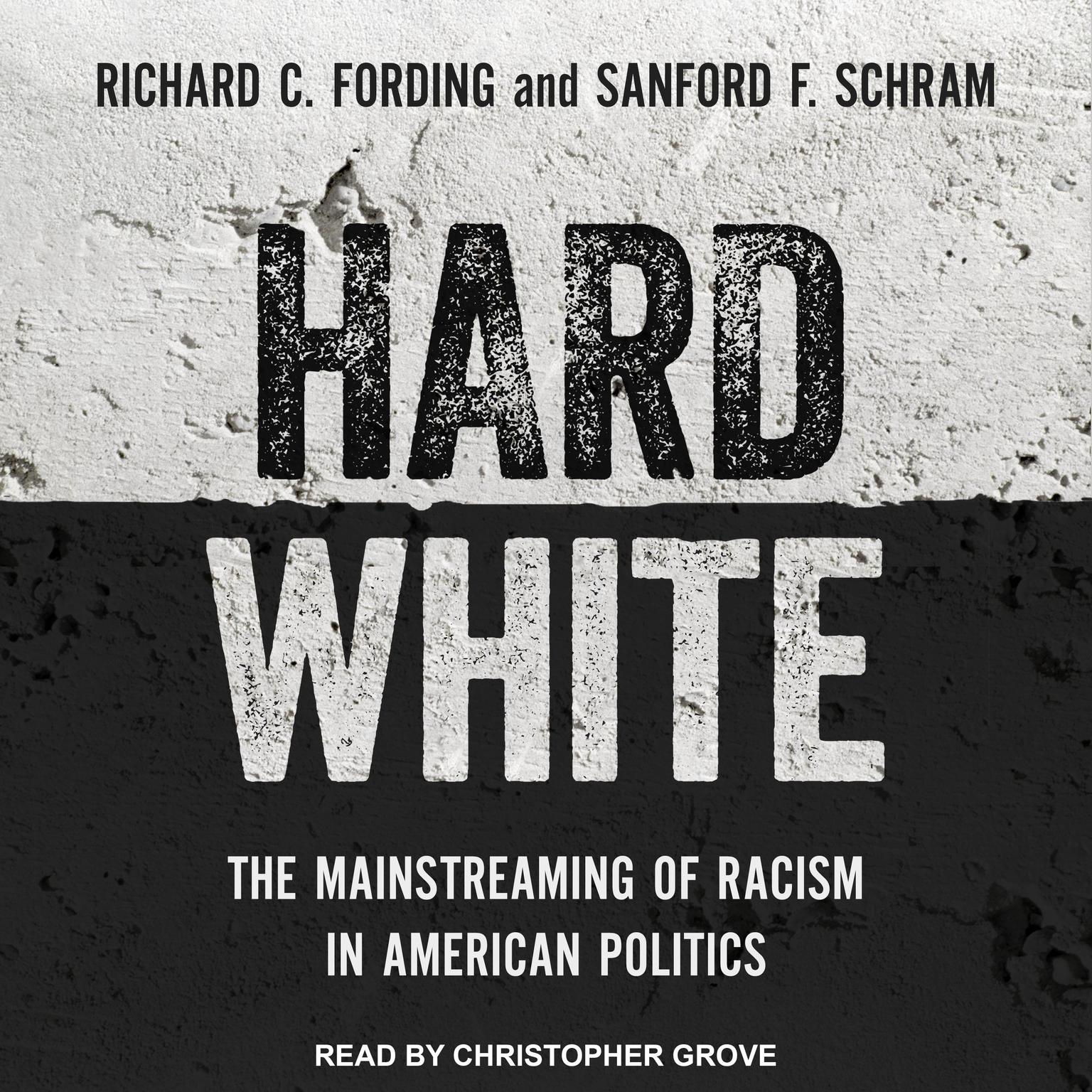 Hard White: The Mainstreaming of Racism in American Politics Audiobook, by Richard C. Fording
