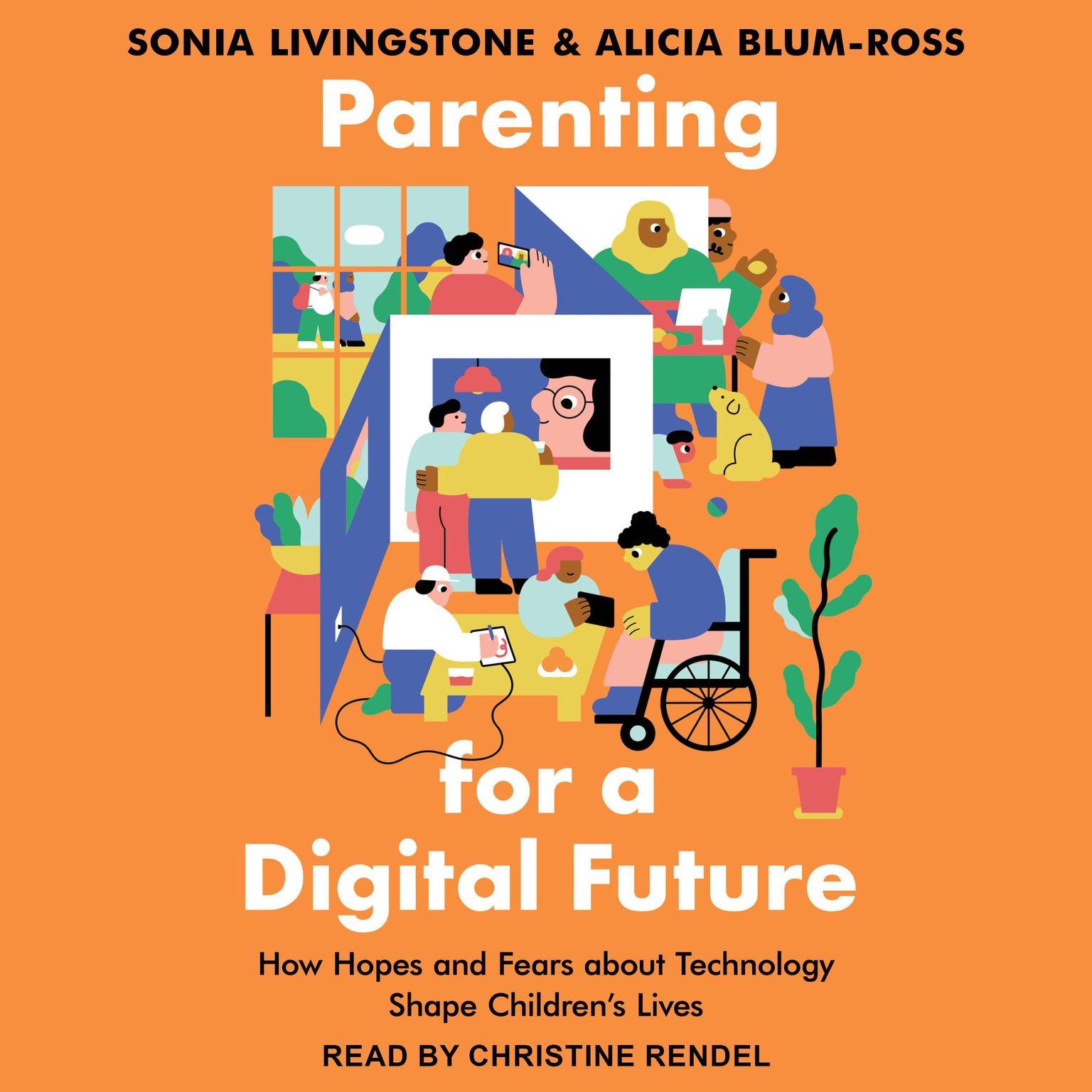Parenting for a Digital Future: How Hopes and Fears about Technology Shape Childrens Lives Audiobook, by Alicia Blum-Ross
