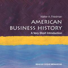 American Business History: A Very Short Introduction Audiobook, by Walter A. Friedman