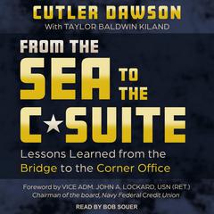 From the Sea to the C-Suite: Lessons Learned from the Bridge to the Corner Office Audiobook, by Cutler Dawson