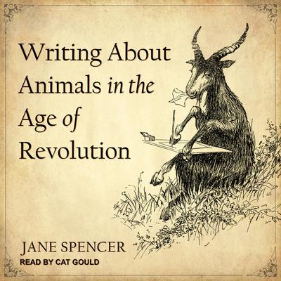 Writing About Animals in the Age of Revolution Audiobook, by Jane Spencer