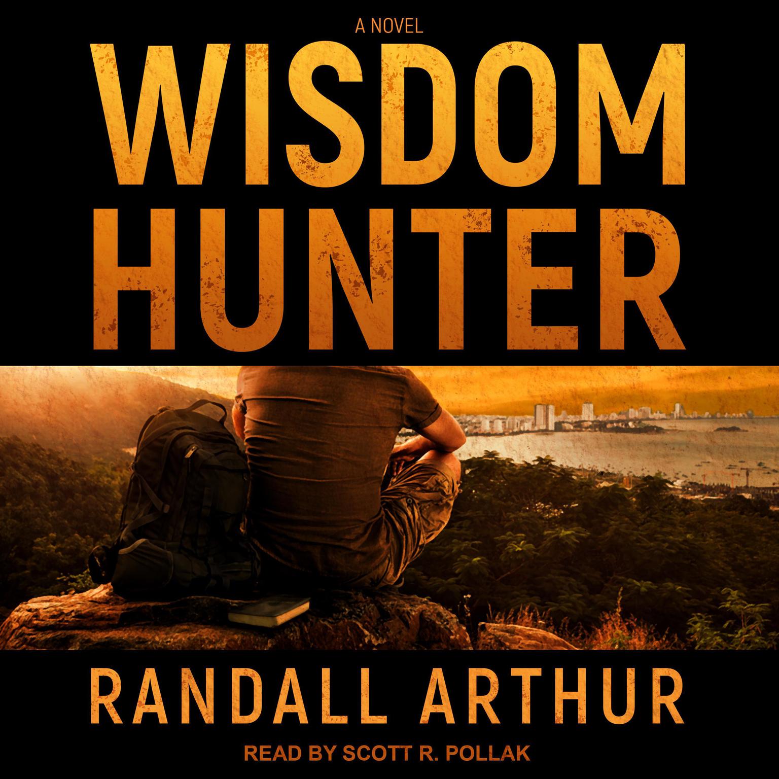 Wisdom Hunter: A Novel Audiobook, by Randall Arthur