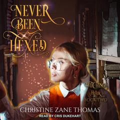 Never Been Hexed Audiobook, by Christine Zane Thomas