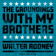 The Groundings With My Brothers Audiobook, by Walter Rodney