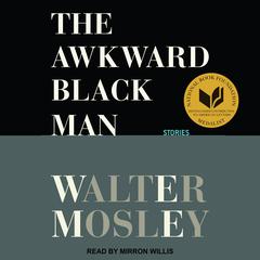 The Awkward Black Man: Stories Audiobook, by Walter Mosley