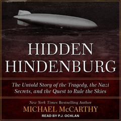 The Hidden Hindenburg: The Untold Story of the Tragedy, the Nazi Secrets, and the Quest to Rule the Skies Audiobook, by Michael McCarthy