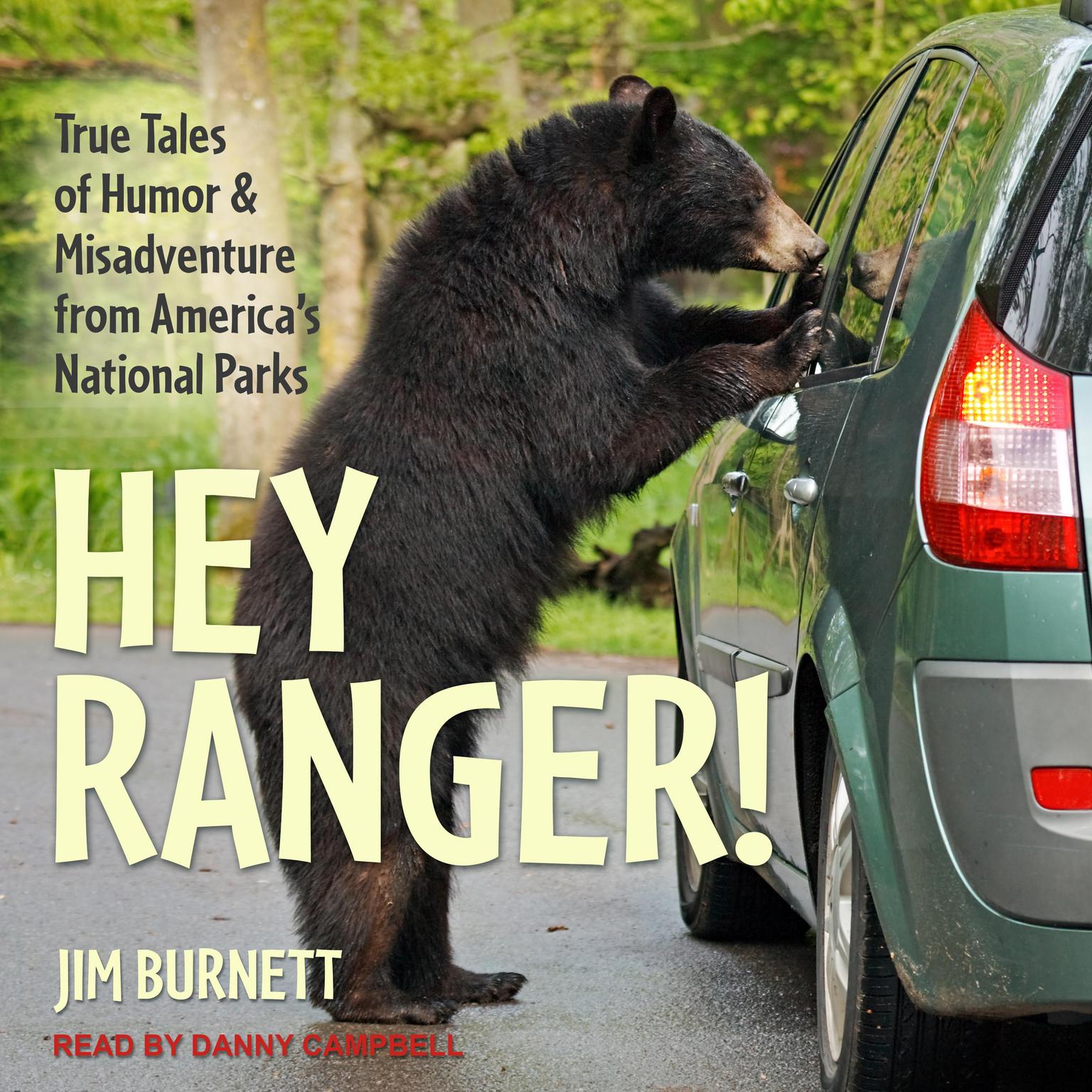 Hey Ranger!: True Tales of Humor and Misadventure from Americas National Parks Audiobook, by Jim Burnett