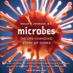 Microbes: The Life-Changing Story of Germs Audiobook, by Phillip K. Peterson
