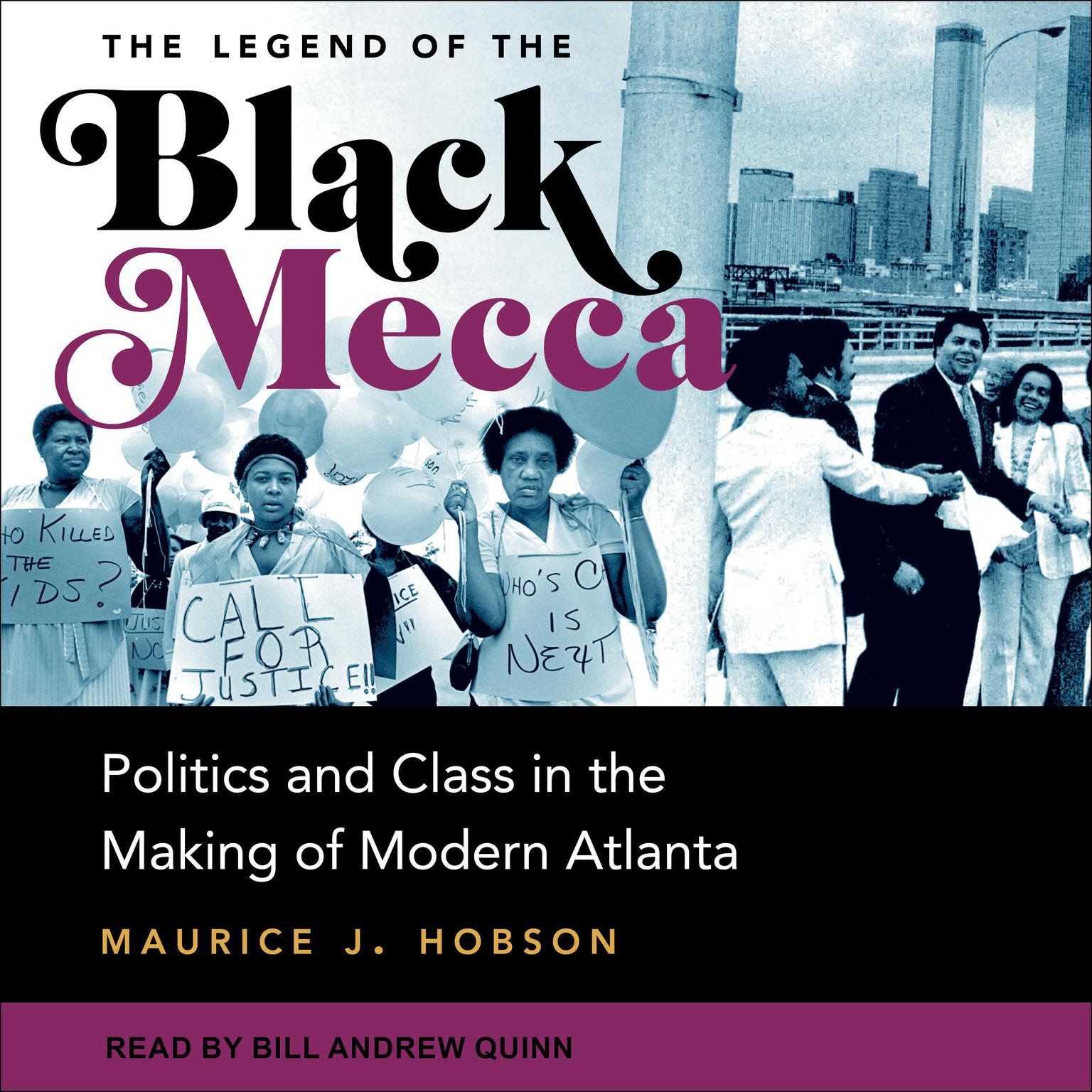 The Legend of the Black Mecca: Politics and Class in the Making of Modern Atlanta Audiobook, by Maurice J. Hobson