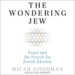The Wondering Jew: Israel and the Search for Jewish Identity Audiobook, by Micah Goodman