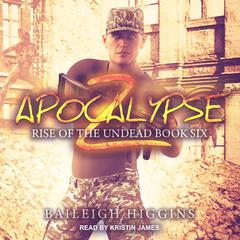 Apocalypse Z: Book 6 Audiobook, by Baileigh Higgins