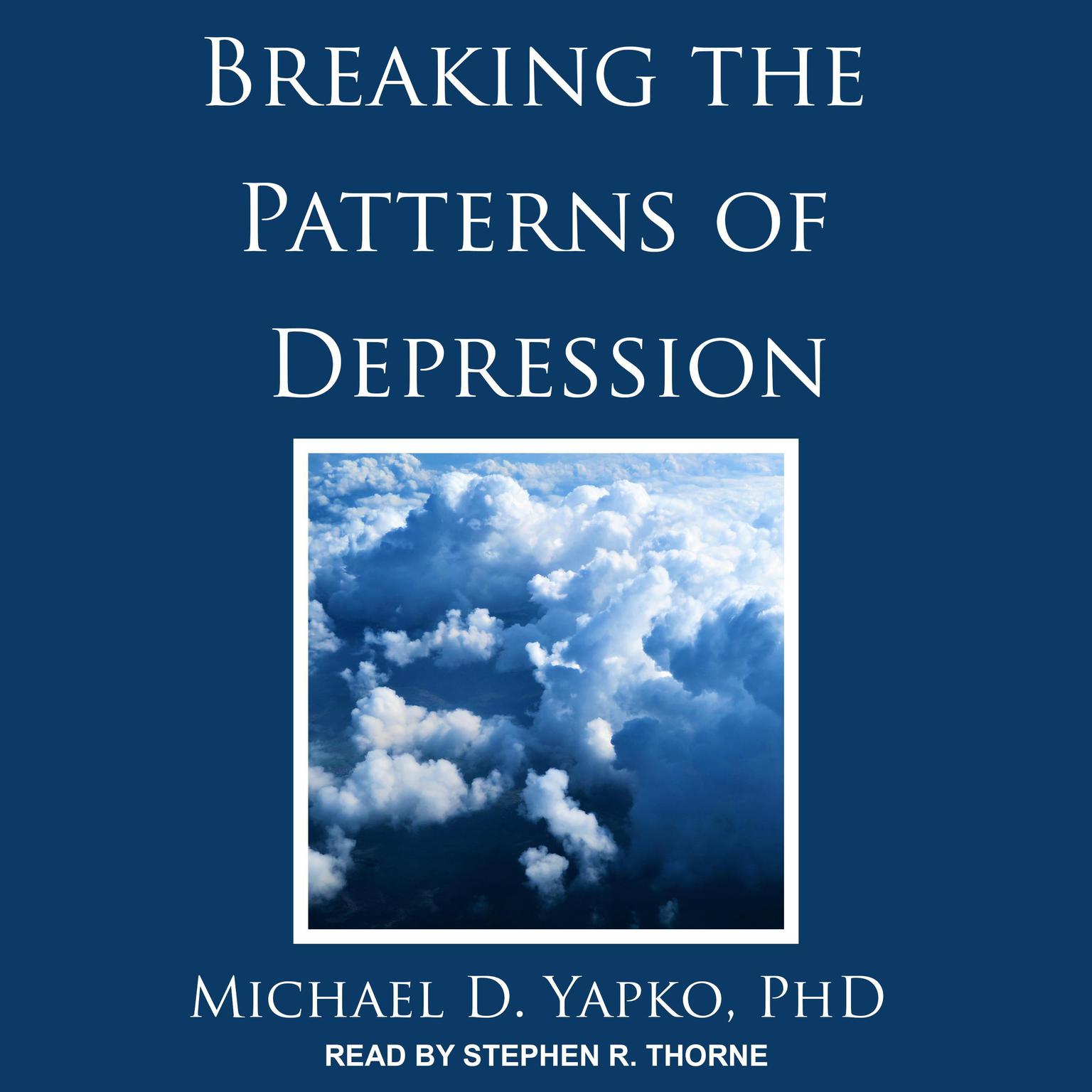 Breaking the Patterns of Depression Audiobook, by Michael D. Yapko