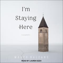 Im Staying Here Audiobook, by Marco Balzano