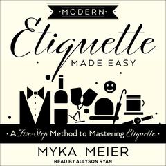 Modern Etiquette Made Easy: A Five-Step Method to Mastering Etiquette Audiobook, by 